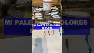 Mi PALETA de COLORES al óleo [upl. by Queston]