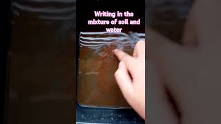 The perfect example of Decantation processwriting in the mixture of soil and water [upl. by Katharina567]