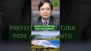 PREFEITO DE IMBITUBA PEDE AFASTAMENTO [upl. by Sivrep521]