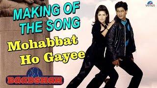 Baadshah  Making Of The Song quotMohabbat Ho Gayee Haiquot  Shahrukh Khan amp Twinkle Khanna [upl. by Sum]