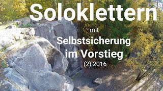 Soloklettern mit Selbstsicherung im Vorstieg 2 2016 🧗 [upl. by Nyllek69]