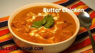 Easy Butter Chicken Recipe  Butter Chicken Restaurant Style  All Recipes Hub [upl. by Krystyna779]