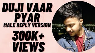 Duji Vaar Pyar  Reply From Male side Cover Song By NiKK  Vish  Sunanda Sharma  SukhE  Jaani [upl. by Maryellen]