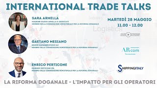 International Trade Talk  La Riforma Doganale limpatto per gli operatori [upl. by Nywg]