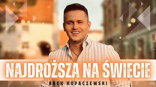 Arek Kopaczewski – Najdroższa na świecie Official Video [upl. by Nevi70]