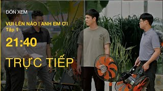 TRỰC TIẾP VTV3  Full Tập 1  Vui Lên Nào Anh Em Ơi  VTV Giải Trí [upl. by Therron]