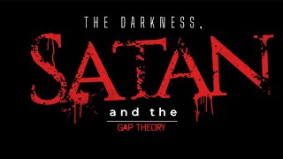 The Darkness Satan and the Gap Theory [upl. by Ruddy140]