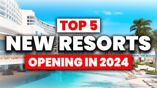 Top 5 BRANDNEW All Inclusive Resorts OPENING in 2024 [upl. by Bolan]