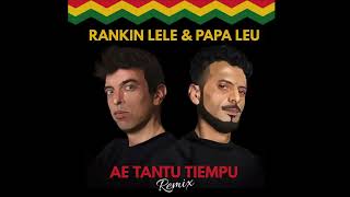 Rankin Lele amp Papa Leu  Ae Tantu Tiempu Remix False Promise In Dub Riddim [upl. by Leoy]