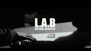 LAB  Natural Acoustic Official Music Video [upl. by Niliac502]