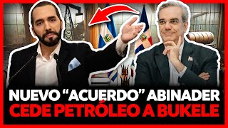 ABINADER A PUNTO DE ENTREGAR PETRÓLEO DOMINICANO A NAYIB BUKELE EN NUEVO quotACUERDOquot CON EL SALVADOR [upl. by Orbadiah]