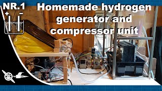 Hydrogen Generator 1 Homemade Hydrogen Generator And Compressor Unit [upl. by Yhtorod]