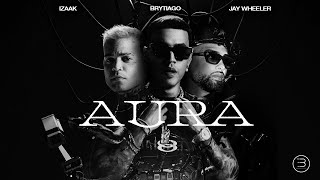 Brytiago Jay Wheleer amp iZaak  AURA Video Oficial [upl. by Ahseit366]