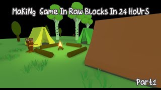 Raw Blocks 24 HoUrs GAme MaKiNG ChAlLenGe pART 1 [upl. by Tlok]