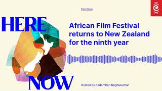 African Film Festival returns to New Zealand for the ninth year  Here Now [upl. by Purdy640]