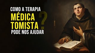 Como a terapia médica tomista pode nos ajudar [upl. by Joachima]