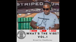 Whats The Vibe Vol1 Mixed by GeeMoney [upl. by Norraa816]