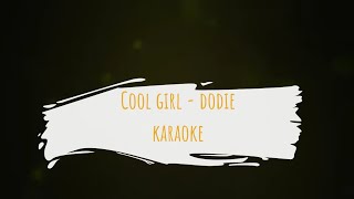 Cool Girl  dodie Karaoke Version [upl. by Aicileb66]