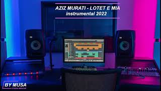 AZIZ MURATI LOTET E MIA instrtumental 2022 [upl. by Athiste]