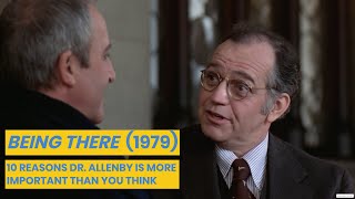 BEING THERE 1979 WHY DR ALLENBY IS MORE IMPORTANT THAN YOU THINK [upl. by Elbertine]