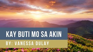 Kay Buti Mo Sa Akin │ By Vanessa Dulay [upl. by Penoyer143]