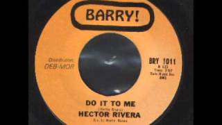 Hector Rivera  Do it to me  at the party  Latin Soulwmv [upl. by Sinnaoi860]