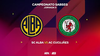 SC ALBA vs AC CUCUJÃES  JORNADA 9 [upl. by Oilerua]