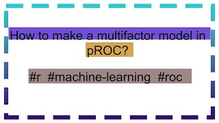 How to make a multifactor model in pROC [upl. by Ecinert]