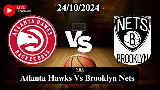 Atlanta Hawks Vs Brooklyn Nets Live Basketball Match Score Today HD 24OCT24 NBA nba live [upl. by Haff]