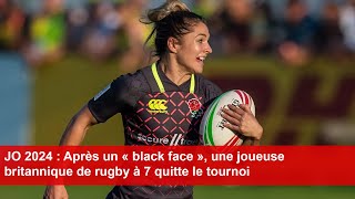 JO 2024  Après un « black face » une joueuse britannique de rugby à 7 quitte le tournoi [upl. by Rennerb]