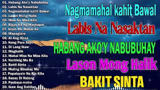 Habang Akoy Nabubuhay Playlist Album💖 Masakit Na Kanta Para Sa Mga Broken💥Tagalog Love Song 2024 [upl. by Scandura]