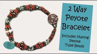 2 Way Peyote Bracelet  Including Making Peyote Tube Beads [upl. by Enyt949]