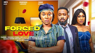 FORCED LOVE  ONYII ALEX FREDERICK LEONARD EBUBE NWAGBO latest 2024 nigerian movies [upl. by Atsirhc]