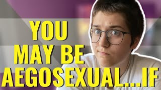 5 Signs You Might Be Aegosexual [upl. by Adnolor567]