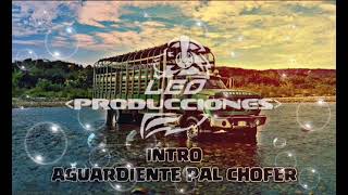 INTRO  AGUARDIENTE PAL CHOFER  LEO PRODUCCIONES  PRO 22 [upl. by Binny764]