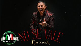 No Se Vale  Edwin Luna y La Trakalosa de Monterrey Video Oficial [upl. by Gollin]