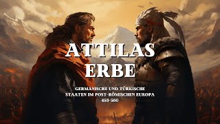 Das Erbe von Attila Germanische und Türkische Staaten im postRömischen Europa [upl. by Tal286]