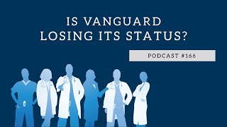 Podcast 166 Is Vanguard Losing Its Status [upl. by Martelle]