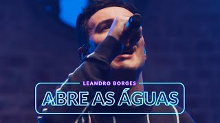 Leandro Borges  Abre as Águas Oficial [upl. by Yanetruoc]