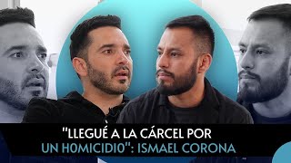 quotLlegué a la cárcel por un hOmIcldIOquot Ismael Corona  Terapia Podcast [upl. by Ogdan145]