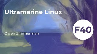 Ultramarine Linux – F40 Release Party [upl. by Nilerual826]