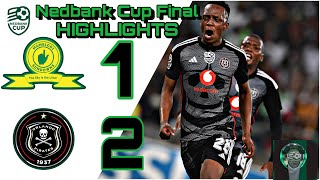 Mamelodi Sundowns vs Orlando Pirates Highlights 12  Nedbank Cup Final [upl. by Acinomahs689]