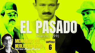 El pasado marzo1999 Capítulo 6 ¬ Memorias del Neoliberalismo Por Fabrizio Mejía [upl. by Riess]