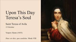 Saint Teresa of Avila  Vespers Hymn [upl. by Soneson194]