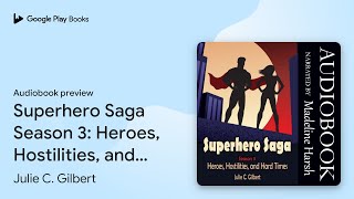 Superhero Saga Season 3 Heroes Hostilities… by Julie C Gilbert · Audiobook preview [upl. by Seebeck]