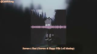 Saware x Hasi Gravero amp Happy Pills Lofi Mashup QuickSong [upl. by Zulaledairam]