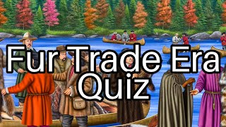 Fur Trade Era Quiz Test Your Knowledge on Canadas Historic Economic Boom 🦊✨ [upl. by Octavie]