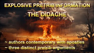 The Didache — Explosive Pretrib Information [upl. by Anemij]