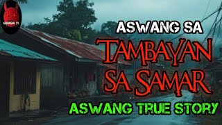 Aswang Sa Tambayan Sa Samar  Aswang True Story [upl. by Kielty676]