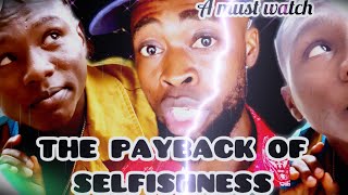 THE PAYBACK OF SELFISHNESS [upl. by Sefton]